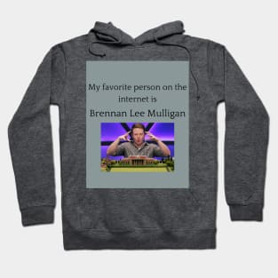 My Favorite Person On The Internet Is Brennan Lee Mulligan Hoodie